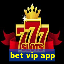 bet vip app